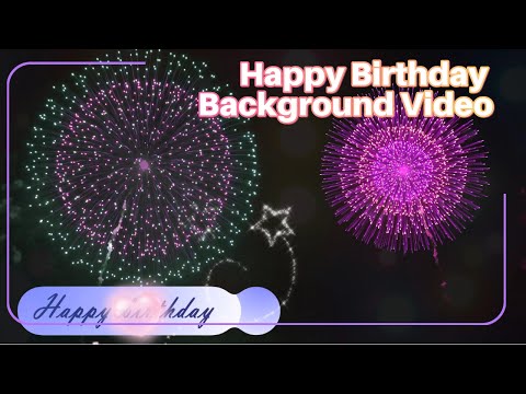 Happy Birthday Background Video Birthday Ambience Birthday Display Firecracker 1 hour No music 5