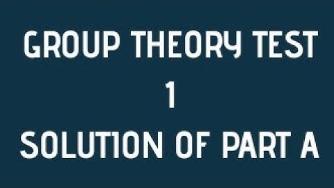 IIT JAM 2019 CRASH  COURSE | GROUP THEORY TEST 1 SOLUTION OF PART A
