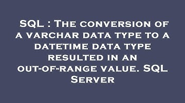 SQL : The conversion of a varchar data type to a datetime data type resulted in an out-of-range valu