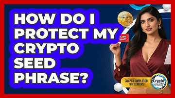 How Do I Protect My Crypto Seed Phrase? - Crypto Simplified for Seniors