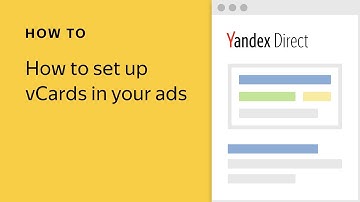 How to set up vCards in your ads - Yandex.Direct video tutorial