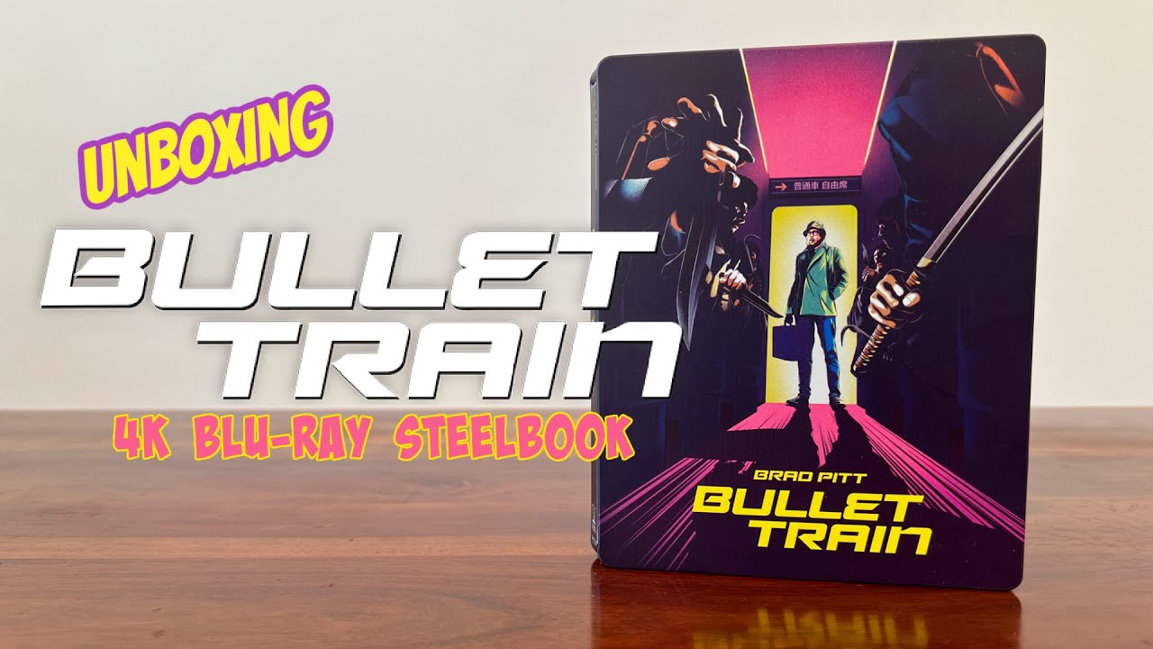Unboxing: Bullet Train 4K Ultra HD Blu-ray Steelbook – What the