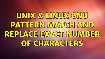 Unix & Linux: GNU Pattern Match and replace exact number of characters