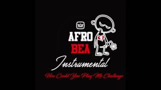 How Could You Play Me Challenge Afrobea Official Instrumental