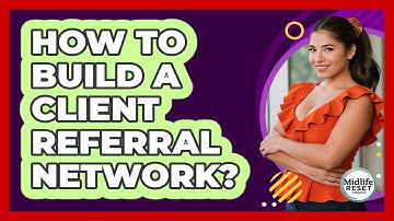 How To Build A Client Referral Network?