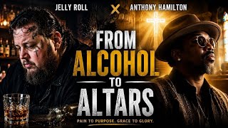 Jelly Roll & Anthony Hamilton - From Alcohol to Altars | A Story of Pain, Faith & Redemption 🙏❤