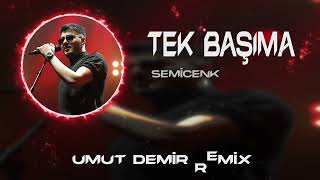 Semicenk - Ben Zaten Hep Tek Başımaydım ( Umut Demir Remix ) Tek Başıma Resimi