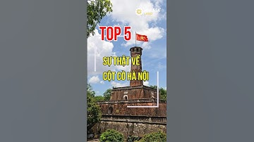 Top 5 sự thật về cột cờ Hà Nội! #khampha #top5 #cotcohanoi #hanoi