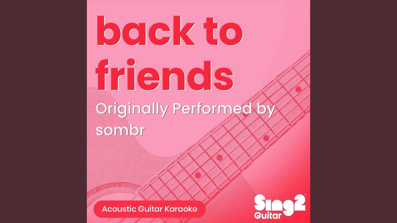 back to friends (Originally Performed by sombr) (Acoustic Guitar Karaoke)