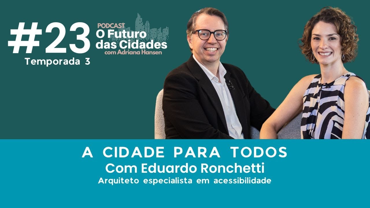 #23 - Temp. 3 - A cidade para todos - com Eduardo Ronchetti
