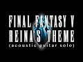 Reina's Theme (Final Fantasy V) / Daisuke Minamizawa (ac.guitar solo) レナのテーマ(ファイナルファンタジーV)/南澤大介