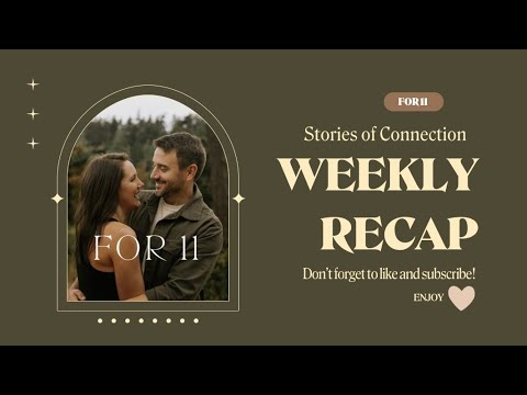 Stories of Connection: Weekly Recap #12
