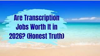Are Transcription Jobs Worth It in 2026? (Honest Truth)
