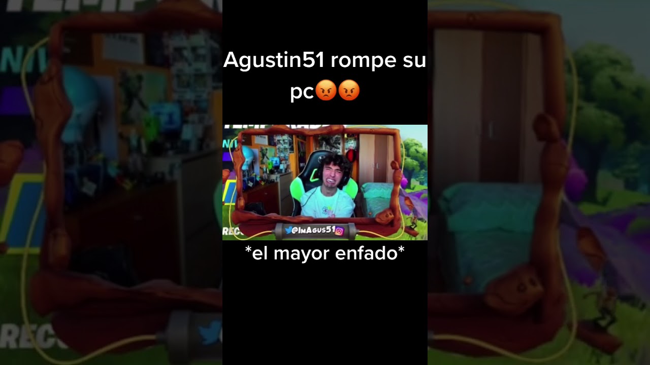Agustin51 rompe su pc 🤬🤬