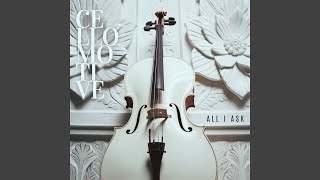 Download Lagu All I Ask (Cello Version) Download Lagu All I Ask (Cello Version)