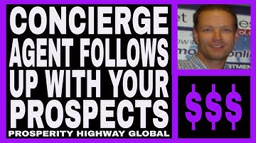 Prosperity Highway Global Review - Concierge Agent Follows Up With Your Prospects.