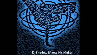 Dj Shadow-Meets His Maker