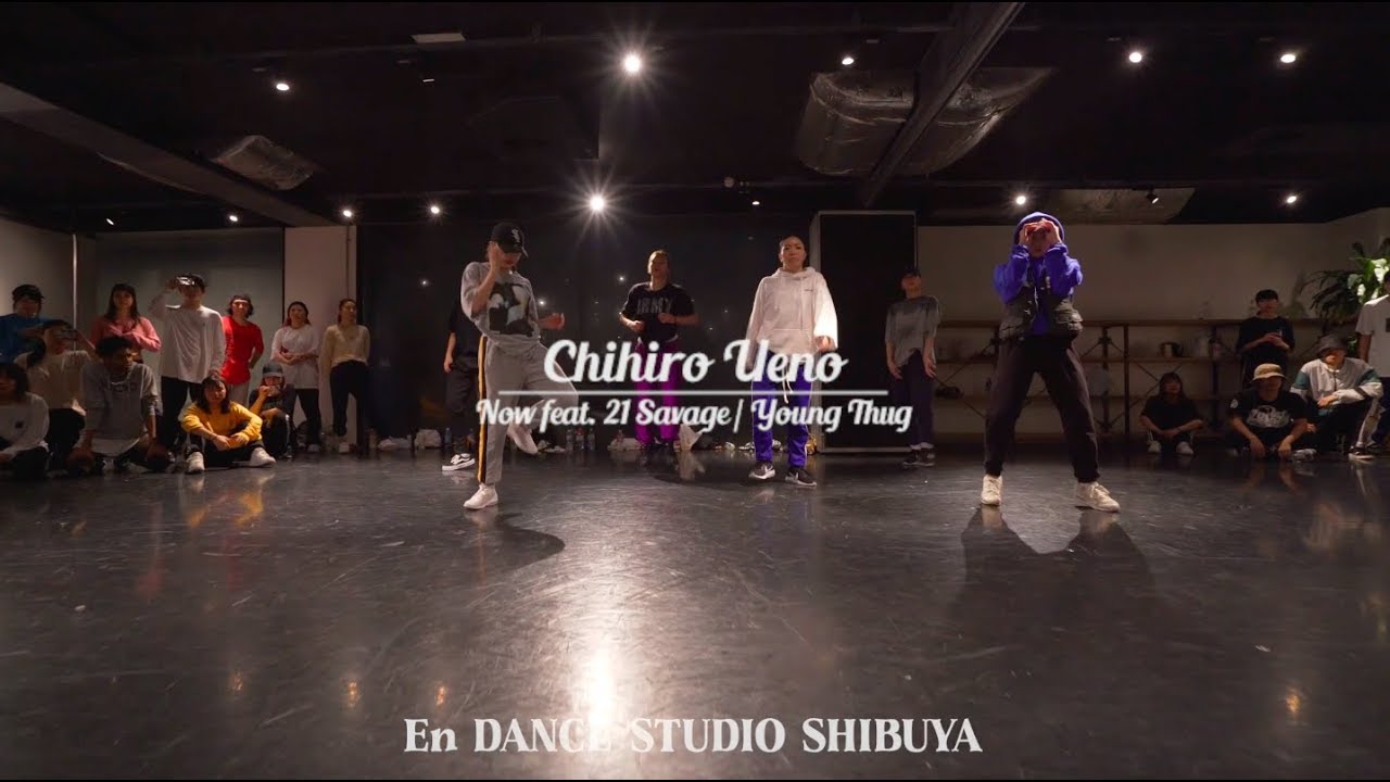 Chihiro Ueno" Now feat. 21 Savage / Young Thug "@En Dance Studio SHIBUYA