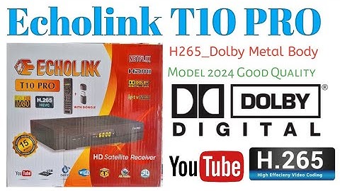Echolink T10 Pro H265_Dolby Metal Body GM Screen Complete Details