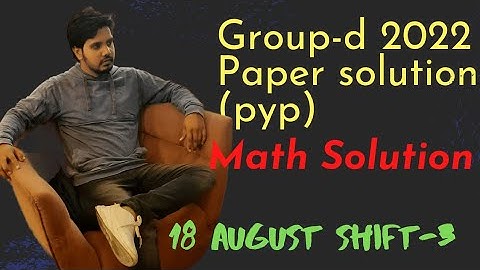 Group D Previous Year Math Paper Solution | 18 August 2022 Shift-3  |  PYP  By Freak Education Set-6