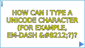 How can I type a Unicode character (for example, em-dash —?)? (9 Solutions!!)