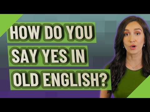 Видео: Хуучин англиар яаж тийм гэж хэлэх вэ?