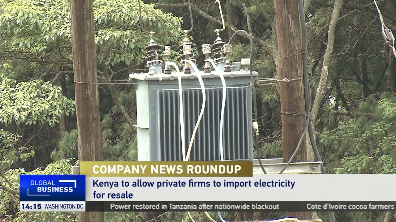 Private firms could soon import and redistribute electricity to consumers in Kenya