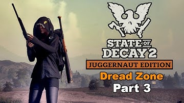 State of Decay 2 - Dread Zone Playthrough (Part 3 - FINAL) - 2023 Gameplay