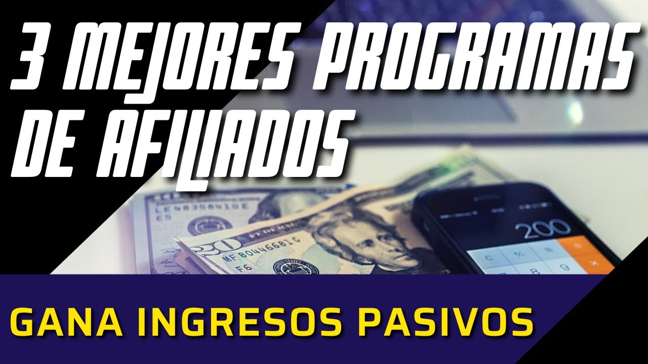 3 Mejores PROGRAMAS DE AFILIADOS Para Ganar INGRESOS PASIVOS | Ganar ...