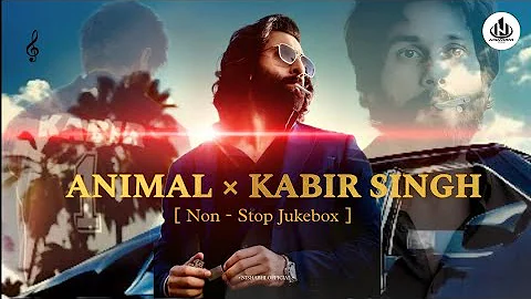 ANIMAL × KABIR SINGH MASHUP | Non - Stop Jukebox 2 | Vishal Mishra × Arijit Singh | Nishabhi