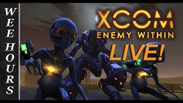 XCOM: LIVE! LIVESTREAMING XCOM--ENEMY WITHIN