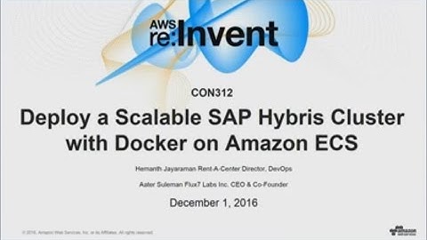 AWS re:Invent 2016: Deploying Scalable SAP Hybris Clusters using Docker (CON312)
