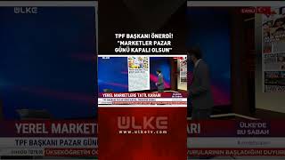 TPF Başkanı Önerdi! &quot;Marketler Pazar Günü Kapalı Olsun&quot; #shorts