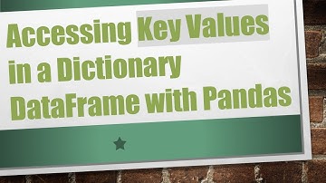 Accessing Key Values in a Dictionary DataFrame with Pandas