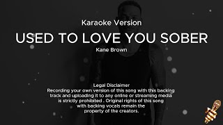 Kane Brown - Used To Love You Sober (Karaoke Version)