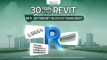 #BÀI 13 I SETTING NÉT VÀ CỠ CHỮ TRONG REVIT I REVIT 2024 I 30 NGÀY TỰ HỌC REVIT