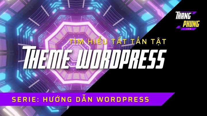 Hướng dẫn sử dụng theme wordpress