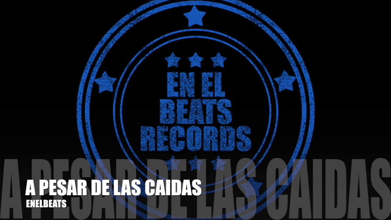 ENELBEATS - A PESAR DE LAS CAIDAS // ENELBEATSRECORDS
