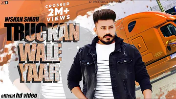 Truckan Wale Yaar (Full Video) | Nishan Singh | Robba Deol  | Latest Punjabi Songs 2020 | S7 Records