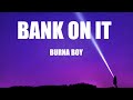Burna boy  bank on it lyrics