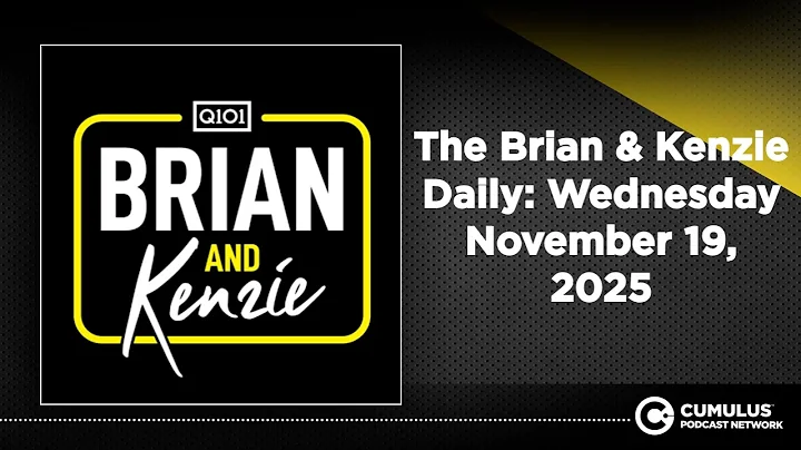 The Brian & Kenzie Daily: Wednesday November 19, 2025