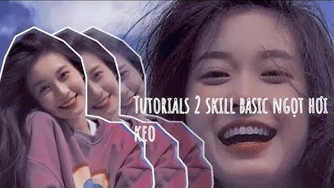 [Tut Skill Part4]Tut 2 skill am ngọt như kẹo #8