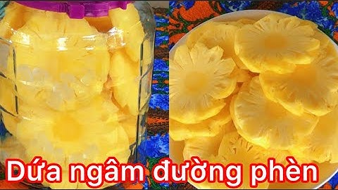 DỨA NGÂM ĐƯỜNG PHÈN GIẢI KHÁT CHO MÙA HÈ