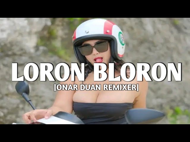 LORON BLORON ( Remix )|| ONAR DUAN RMXR - TERBARU 2K24 class=