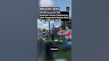 Florida Governor Ron DeSantis Facing Controversy after Supporters Display Nazi Flags at Disney World