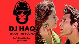 Download Lagu Don't Break My Heart | Mohabbat | DJ Haq | Madhuri Dixit | Akshaye Khanna | Bollywood Remix MP3