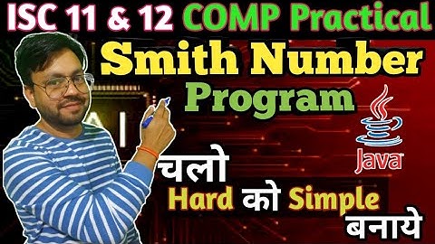 P5: Smith Number Program in Java with pro tips  tricks|| ISC class 11 & 12 CS by YP Computer Classes