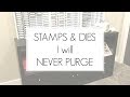 The Stamps & Dies I will NEVER PURGE 2017!