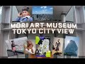 MORI ART MUSEUM | TOKYO CITY VIEW | JAPAN