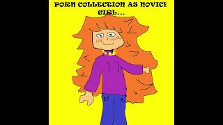 PORN COLLECTION AS NOVICE GIRL...